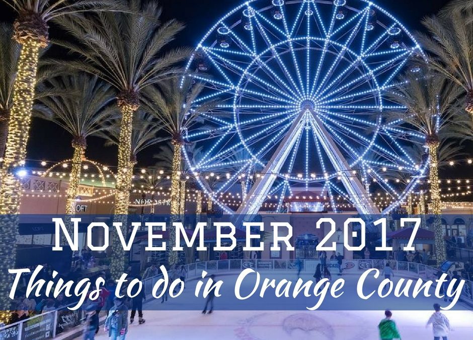 November 2017 things to do in Orange County all come with a little holiday spirit to help ring in the season of family, friends, and neighbors.