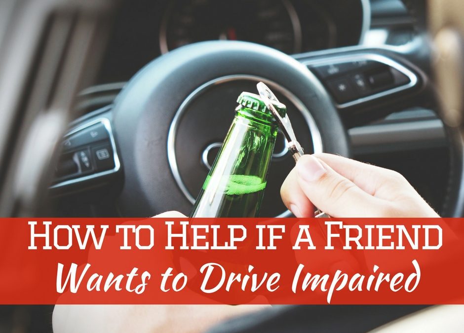 Being a responsible driver doesn’t always happen behind the wheel, sometimes it happens when we need to help someone if they try to drive impaired.