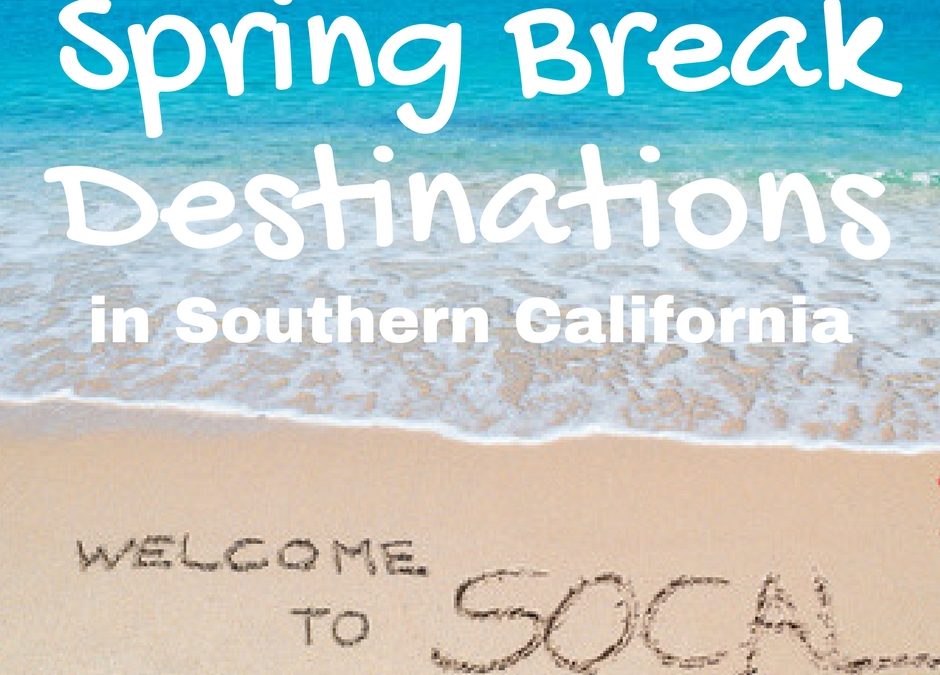 Spring Break Destinations in Southern California